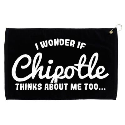 I Wonder If Chipotle Thinks About Me Too Grommeted Golf Towel