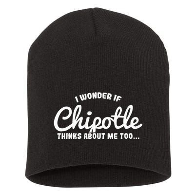 I Wonder If Chipotle Thinks About Me Too Short Acrylic Beanie