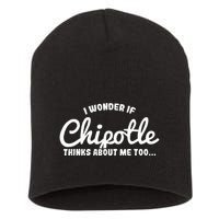 I Wonder If Chipotle Thinks About Me Too Short Acrylic Beanie