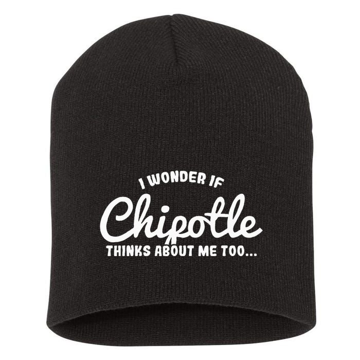 I Wonder If Chipotle Thinks About Me Too Short Acrylic Beanie