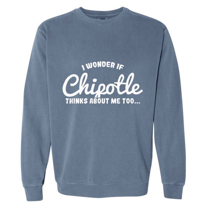 I Wonder If Chipotle Thinks About Me Too Garment-Dyed Sweatshirt