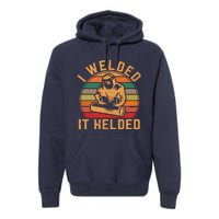 I Welded It Helded Welder Fun Retro Welding Silhouette Premium Hoodie