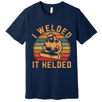 I Welded It Helded Welder Fun Retro Welding Silhouette Premium T-Shirt