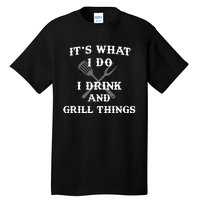 It's What I Do Drink Grill Things Funny BBQ Pitmaster Tall T-Shirt