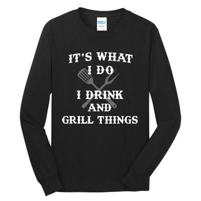 It's What I Do Drink Grill Things Funny BBQ Pitmaster Tall Long Sleeve T-Shirt