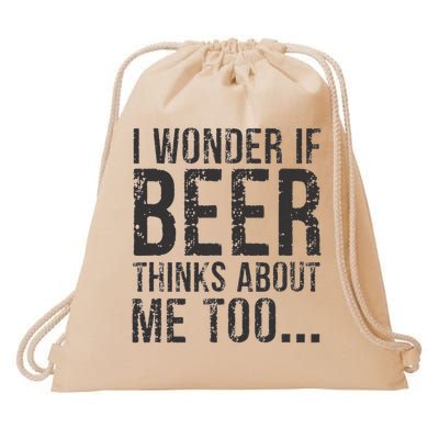 I Wonder If Beer Thinks About Me Too Drawstring Bag