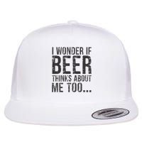 I Wonder If Beer Thinks About Me Too Flat Bill Trucker Hat