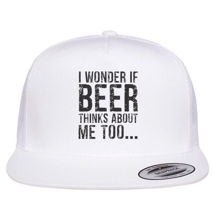 I Wonder If Beer Thinks About Me Too Flat Bill Trucker Hat