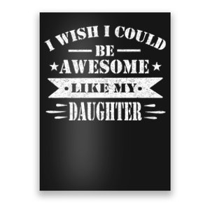 I Wish I Could Be Awesome Like My Daughter Funny Fathers Day Poster