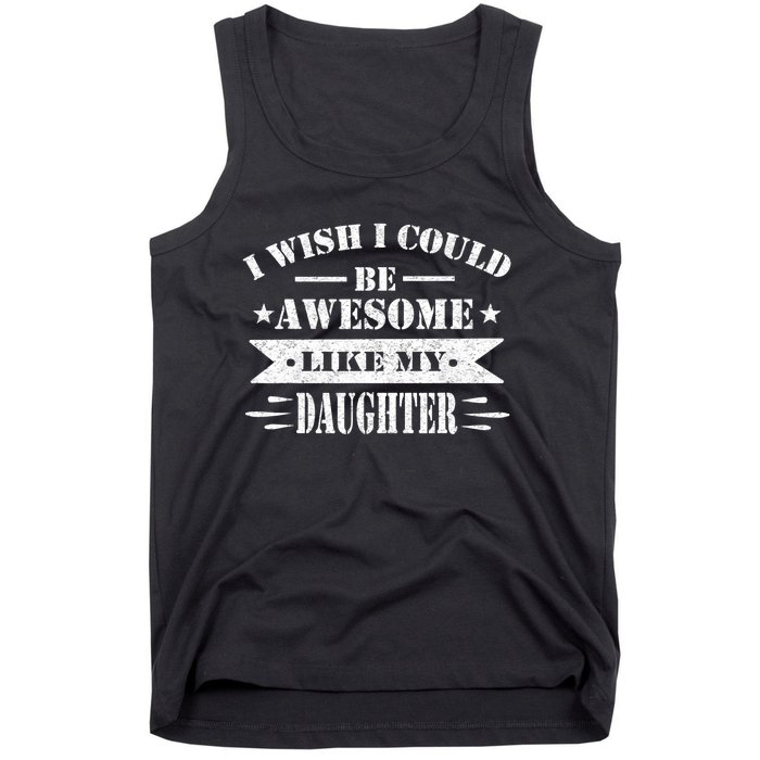 I Wish I Could Be Awesome Like My Daughter Funny Fathers Day Tank Top