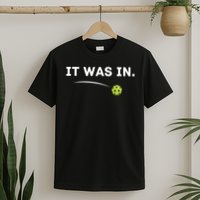 It Was In Funny Pickleball Player Paddleball Lover T-Shirt