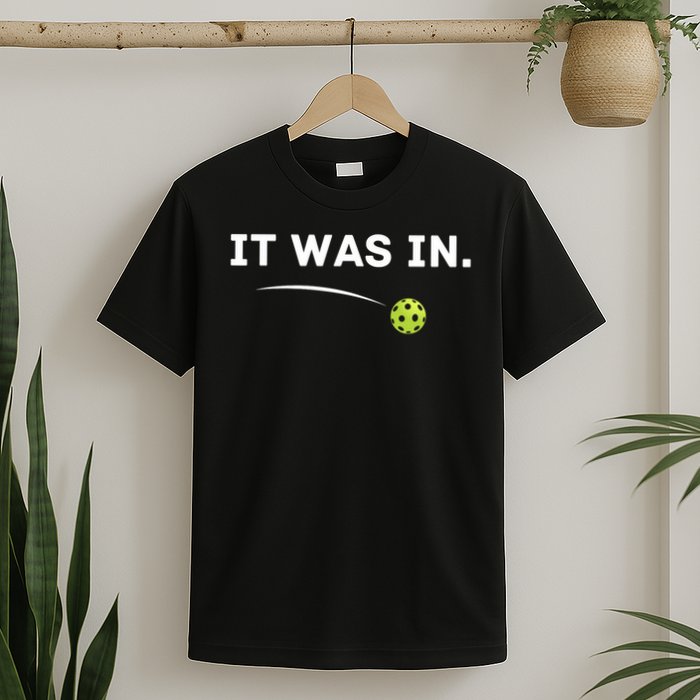 It Was In Funny Pickleball Player Paddleball Lover T-Shirt