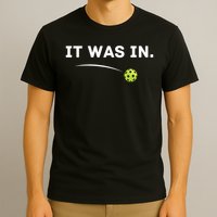 It Was In Funny Pickleball Player Paddleball Lover T-Shirt