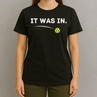 It Was In Funny Pickleball Player Paddleball Lover T-Shirt