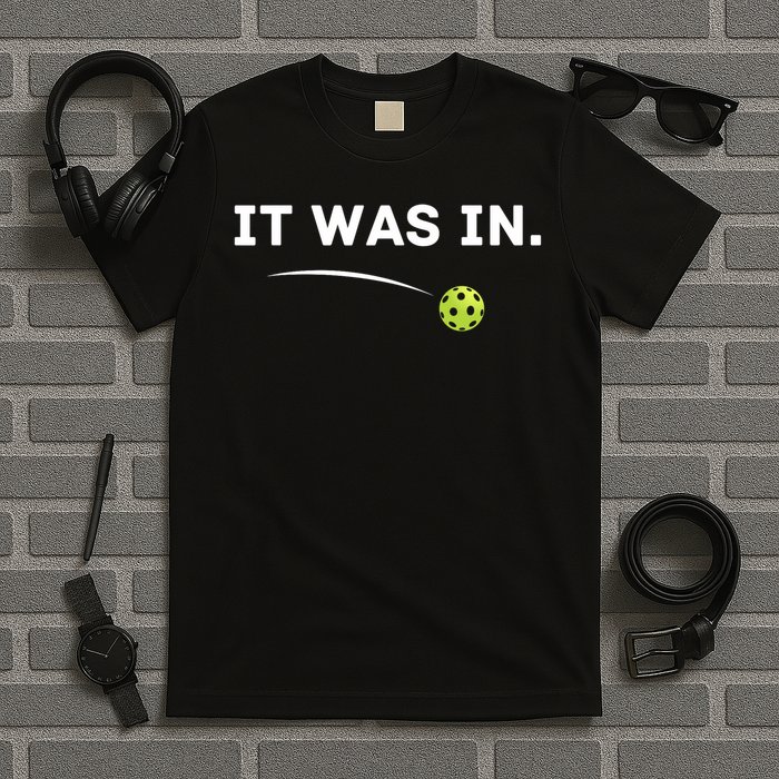 It Was In Funny Pickleball Player Paddleball Lover T-Shirt
