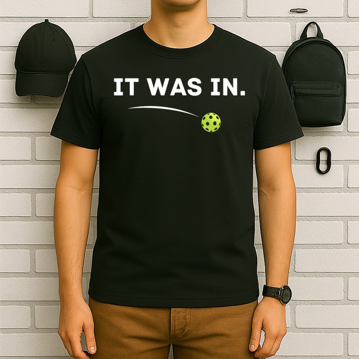 It Was In Funny Pickleball Player Paddleball Lover T-Shirt