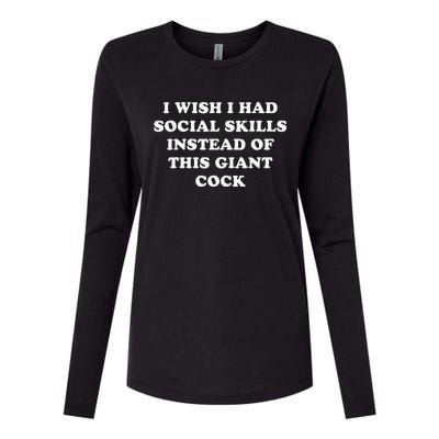 I Wish I Had Social Skills Instead Of This Giant Cock Womens Cotton Relaxed Long Sleeve T-Shirt