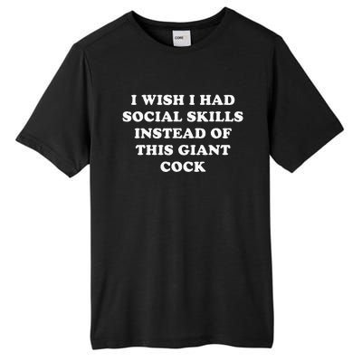 I Wish I Had Social Skills Instead Of This Giant Cock Tall Fusion ChromaSoft Performance T-Shirt