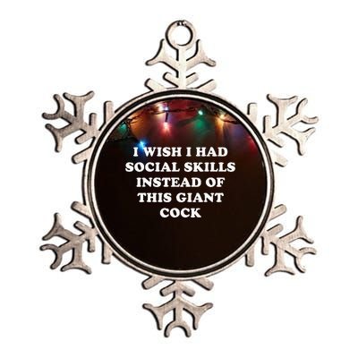 I Wish I Had Social Skills Instead Of This Giant Cock Metallic Star Ornament