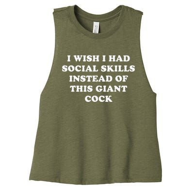 I Wish I Had Social Skills Instead Of This Giant Cock Women's Racerback Cropped Tank