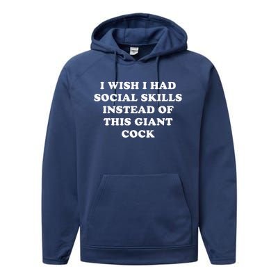 I Wish I Had Social Skills Instead Of This Giant Cock Performance Fleece Hoodie