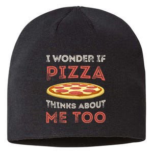 I Wonder If Pizza Thinks About Me Too Funny Dough Crust Sustainable Beanie