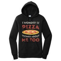 I Wonder If Pizza Thinks About Me Too Funny Dough Crust Women's Pullover Hoodie