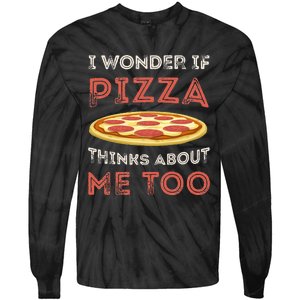 I Wonder If Pizza Thinks About Me Too Funny Dough Crust Tie-Dye Long Sleeve Shirt