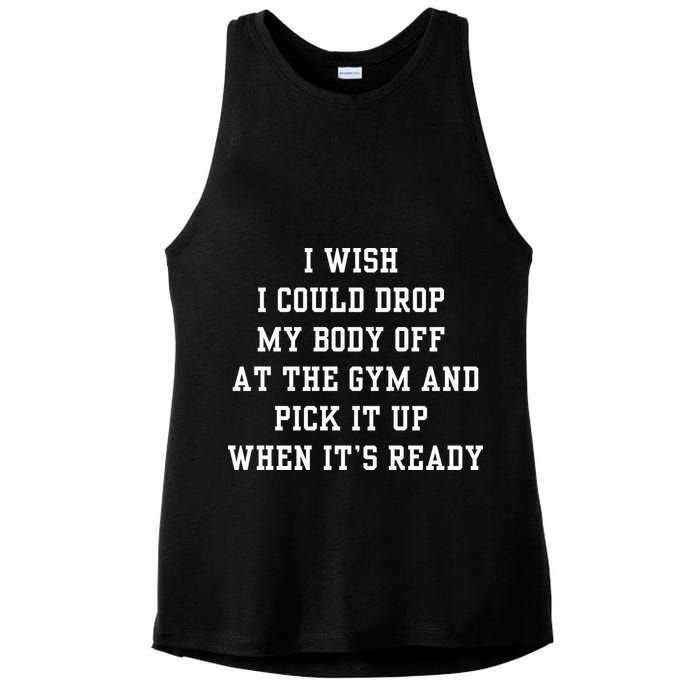I Wish I Could Drop My Body Off At The Gym And Pick It Up When Its Ready Ladies PosiCharge Tri-Blend Wicking Tank