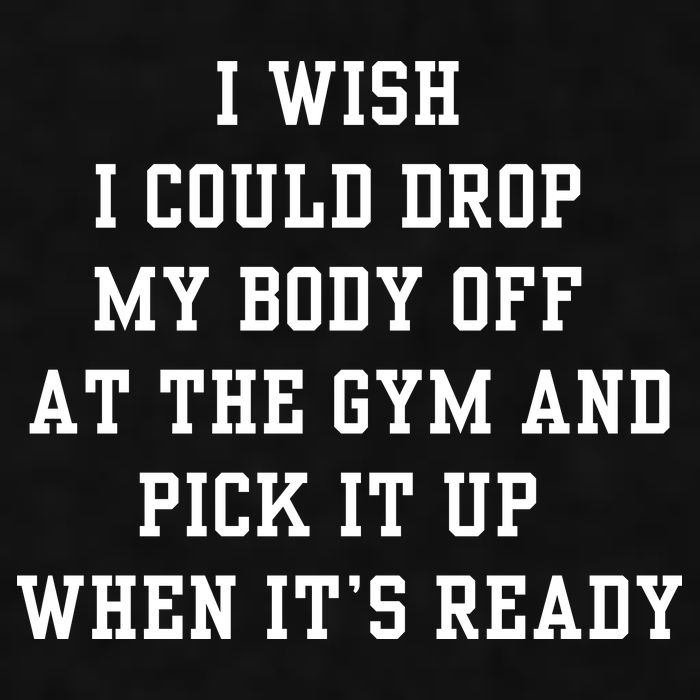 I Wish I Could Drop My Body Off At The Gym And Pick It Up When Its Ready Ladies PosiCharge Tri-Blend Wicking Tank