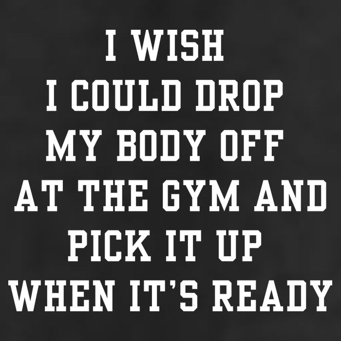 I Wish I Could Drop My Body Off At The Gym And Pick It Up When Its Ready Cool Comfort Performance Bucket Hat