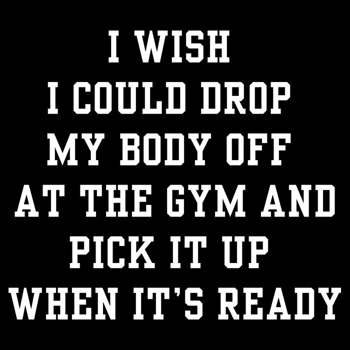 I Wish I Could Drop My Body Off At The Gym And Pick It Up When Its Ready Drawstring Bag