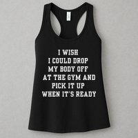 I Wish I Could Drop My Body Off At The Gym And Pick It Up When Its Ready Womens Tank Top