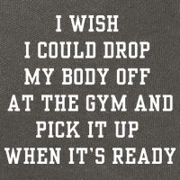I Wish I Could Drop My Body Off At The Gym And Pick It Up When Its Ready Cotton Canvas Backpack