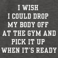 I Wish I Could Drop My Body Off At The Gym And Pick It Up When Its Ready Vector Backpack
