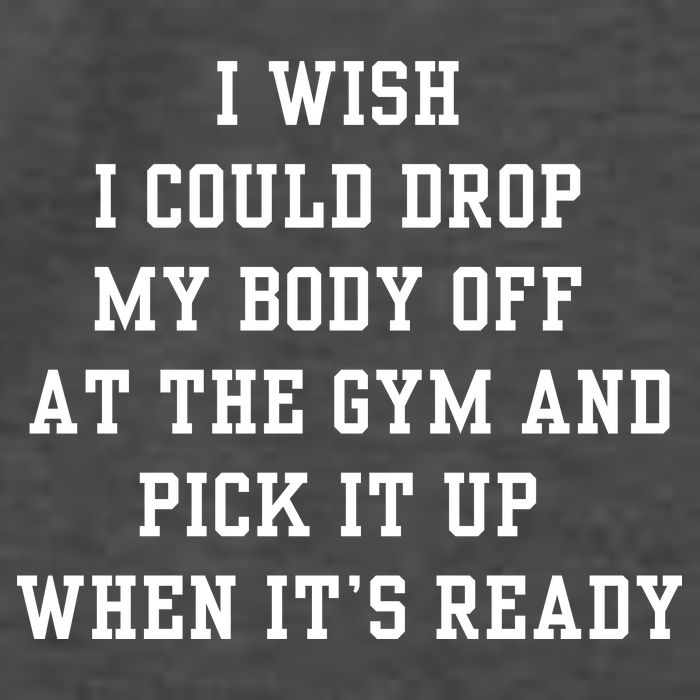 I Wish I Could Drop My Body Off At The Gym And Pick It Up When Its Ready Vector Backpack