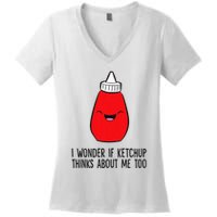 I Wonder If K.E.T.C.H.U.P Thinks About Me Too Funny Women's V-Neck T-Shirt