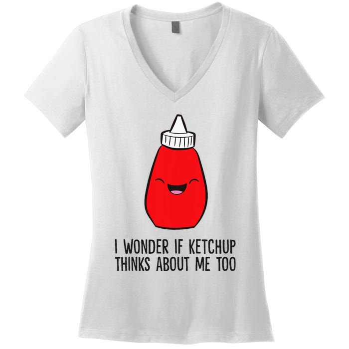 I Wonder If K.E.T.C.H.U.P Thinks About Me Too Funny Women's V-Neck T-Shirt