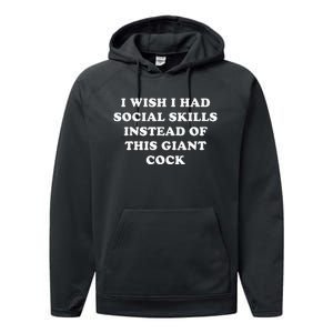 I Wish I Had Social Skills Instead Of This Giant Cock Performance Fleece Hoodie