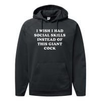 I Wish I Had Social Skills Instead Of This Giant Cock Performance Fleece Hoodie