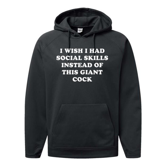 I Wish I Had Social Skills Instead Of This Giant Cock Performance Fleece Hoodie