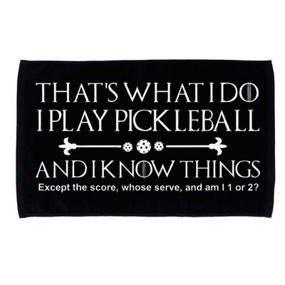 ItS What I Do I Play Pickleball And I Know Things Except Microfiber Hand Towel