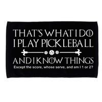 ItS What I Do I Play Pickleball And I Know Things Except Microfiber Hand Towel