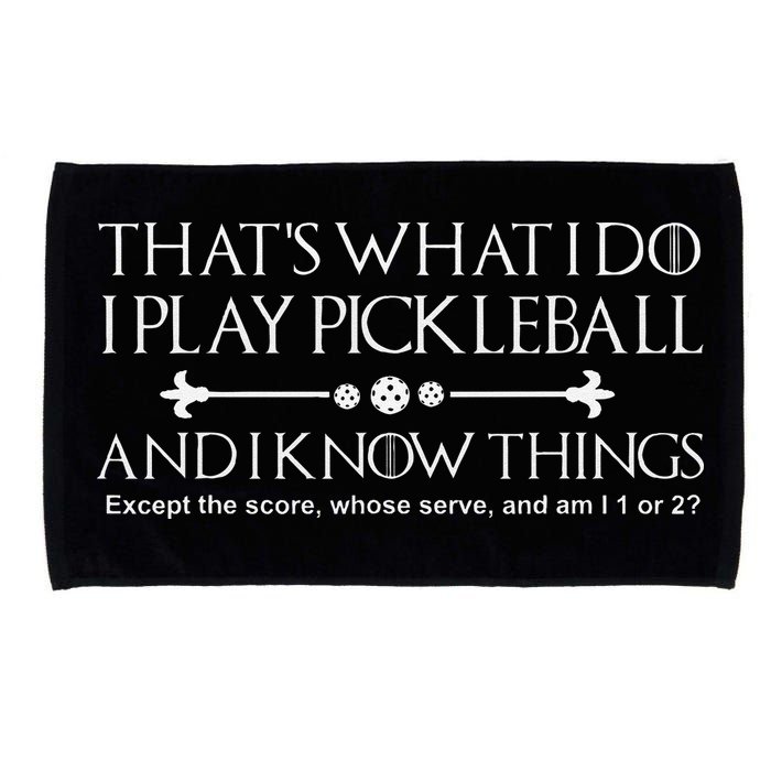 ItS What I Do I Play Pickleball And I Know Things Except Microfiber Hand Towel