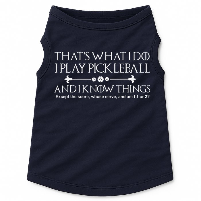 ItS What I Do I Play Pickleball And I Know Things Except Doggie Tank