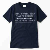 ItS What I Do I Play Pickleball And I Know Things Except Tall T-Shirt