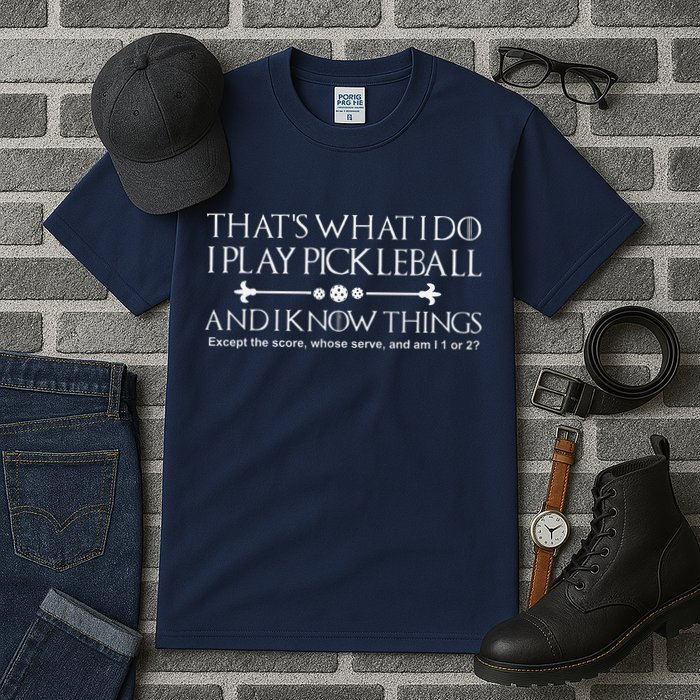 ItS What I Do I Play Pickleball And I Know Things Except Tall T-Shirt