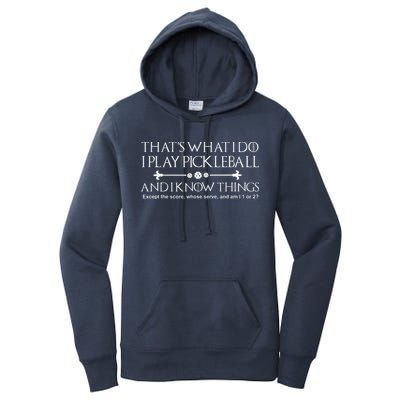 ItS What I Do I Play Pickleball And I Know Things Except Women's Pullover Hoodie