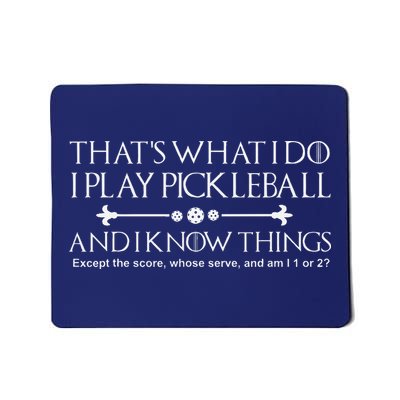 ItS What I Do I Play Pickleball And I Know Things Except Mousepad