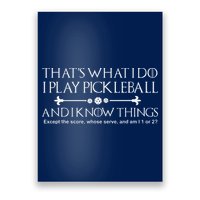 ItS What I Do I Play Pickleball And I Know Things Except Poster